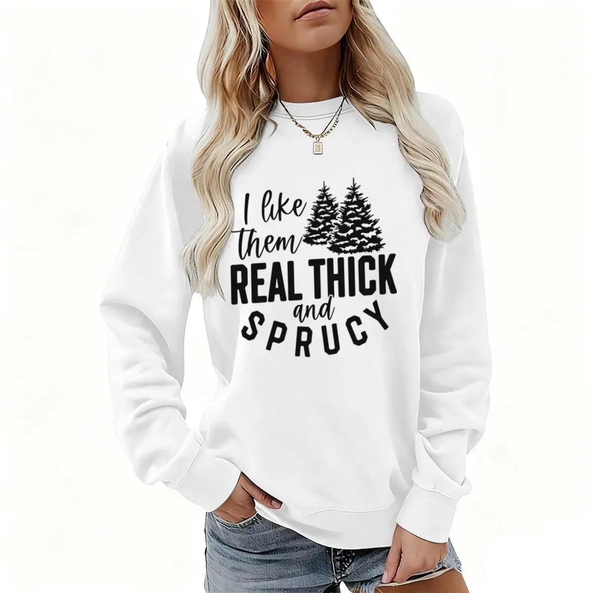 Women's Christmas Sweatshirts I Like Them Real Thick And Sprucy Letter Print Crew Neck Sweatshirt Ladies Casual Xmas Pullovers